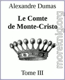 Le Comte de Monte-Cristo. Tome III