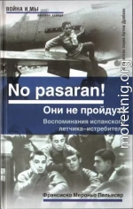 No pasaran! Они не пройдут! Воспоминания испанского летчика-истребителя