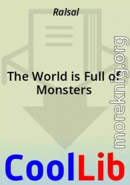The World is Full of Monsters