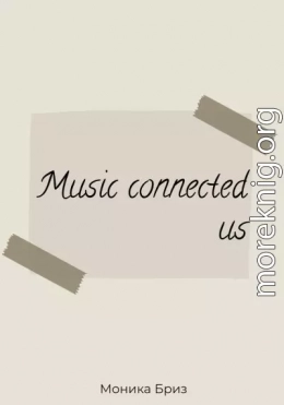 Music connected us