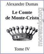 Le Comte de Monte-Cristo. Tome IV