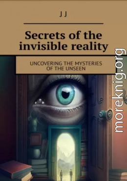 Secrets of the invisible reality