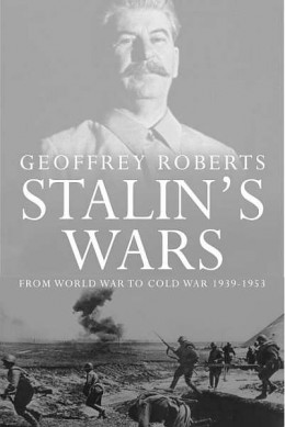 Сталинские войны: от мировой войны до холодной, 1939–1953