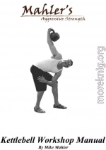 Mahler's Aggressive Strength Kettlebell Workshop Manual