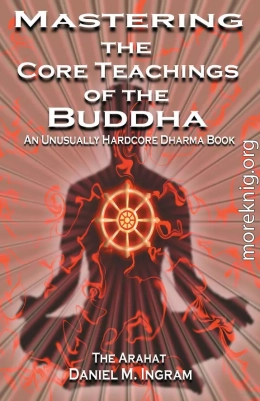 Mastering the Core Teachings of Buddha - An Unusually Hardcore Dharma Book