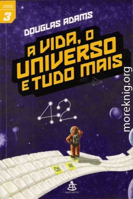 A Vida , O Universo e Tudo Mais