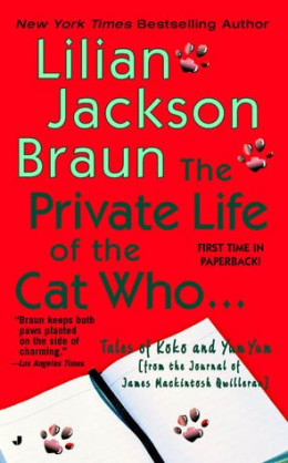 The Private Life Of The Cat Who... [Tales Of Koko And Yum Yum From The Journal Of James Mackintosh Qwilleran]