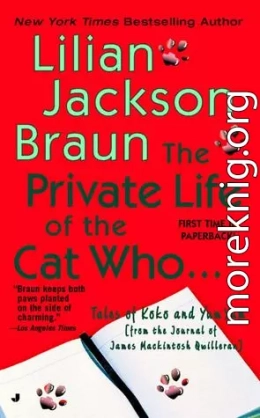 The Private Life Of The Cat Who... [Tales Of Koko And Yum Yum From The Journal Of James Mackintosh Qwilleran]