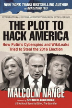 The Plot to Hack America: How Putin's Cyberspies and WikiLeaks Tried to Steal the 2016 Election