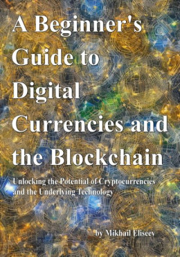 A Beginner's Guide to Digital Currencies and the Blockchain
